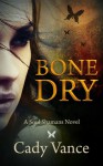 Bone Dry (Soul Shamans, #1) - Cady Vance