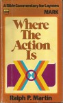 Where the Action is - Ralph P. Martin