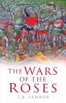 The Wars of the Roses - J.R. Lander