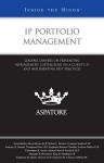 IP Portfolio Management:: Leading Lawyers on Preventing Infringement, Capitalizing on a Client's IP, and Implementing Best Practices - Aspatore Books