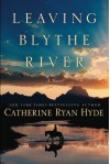 Leaving Blythe River: A Novel - Catherine Ryan Hyde