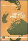 Racconti Yoga e Zen - Trevor Leggett, C. Carbone