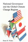 National Governance and the Global Climate Change Regime - Dana R. Fisher