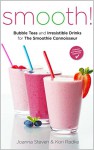 Smooth! Bubble Teas and Irresistible Drinks for the Smoothie Connoisseur - Joanna Steven, Kori Radke