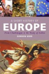 A Short History of Europe: From Charlemagne to the Treaty of Europe (Pocket Essential series) - Gordon Kerr