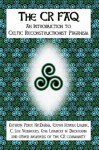 The Cr FAQ - An Introduction to Celtic Reconstructionist Paganism - Kathryn Price NicDhàna, Erynn Rowan Laurie, Kathryn Price Nicdhna