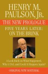 FIVE YEARS LATER: On the Brink -- THE NEW PROLOGUE: A Look Back Five Years Later on What Happened, Why it Did, and Could it Happen Again? - Henry M. Paulson