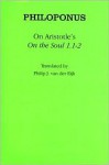 On Aristotle's "On the Soul 1.1 2" - Philoponus, Van Der Philoponus, Philip J. van der Eijk