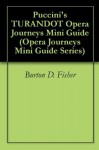 Puccini's TURANDOT Opera Journeys Mini Guide (Opera Journeys Mini Guide Series) - Burton D. Fisher