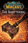 The Shattering: Prelude to Cataclysm (World of Warcraft, #8) - Christie Golden