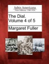 The Dial. Volume 4 of 5 - Margaret Fuller