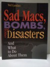 Sad Macs, Bombs, and Other Disasters: And What to Do about Them - Ted Landau