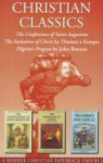 Christian Classics: The Confessions of Saint Augustine/The Imitation of Christ/Pilgrims Progress - Thomas à Kempis