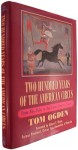 Two Hundred Years of the American Circus: From ABA-Daba to the Zoppe-Zavatta Troupe - Tom Ogden