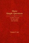 Three Simple Questions: Knowing the God of Love, Hope, and Purpose - Rueben Job