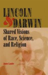 Lincoln and Darwin: Shared Visions of Race, Science, and Religion - James Lander