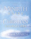 The Minirth Guide for Christian Counselors - Frank Minirth