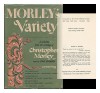 Morley's Variety: A Selection from the Writings of Christopher Morley - Christopher (1890-1957) Morley