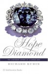 Hope Diamond: The Legendary History of a Cursed Gem - Richard Kurin