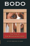 Bodo: The Tale of the Woodcarver's Dog - M.D. Adams, L.E. Adams
