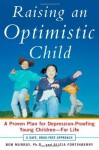 Raising an Optimistic Child: A Proven Plan for Depression-Proofing Young Children--For Life - Bob Murray, Alicia Fortinberry