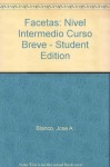 Facetas: Nivel intermedio curso breve - Student Edition - José A. Blanco