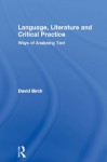 Language, Literature and Critical Practice: Ways of Analysing Text (Interface) - David Birch