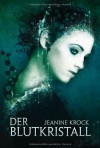 Der Blutkristall - Jeanine Krock