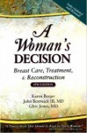 A Woman's Decision: Breast Care, Treatment & Reconstruction, Fourth Edition - Karen Berger