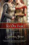 To Die For: A Novel of Anne Boleyn - Sandra Byrd