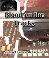 Blood On The Tracks - Michael James McFarland, Cãin Morehead