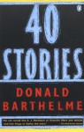 Forty Stories - Donald Barthelme
