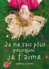 Je ne sais plus pourquoi je t'aime - Gabrielle Zevin