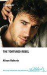 The Tortured Rebel - Alison Roberts