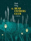 The Dead Fathers Club - Matt Haig