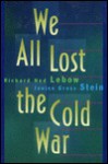 We All Lost the Cold War - Richard Ned Lebow, Janice Gross Stein