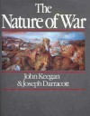 The Nature of War - John Keegan, Joseph Darracott