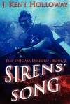 Sirens' Song (The ENIGMA Directive, #2) - J. Kent Holloway