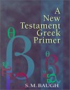 A New Testament Greek Primer - S.M. Baugh