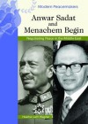 Anwar Sadat and Menachem Begin: Negotiating Peace in the Middle East - Heather Lehr Wagner