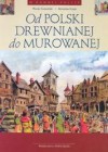 Od Polski drewnianej do murowanej /W dawnej Polsce - Bolesław Kasza, Marek Cetwiński