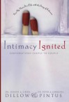 Intimacy Ignited: Conversations Couple to Couple: Fire Up Your Sex Life with the Song of Solomon - Linda Dillow