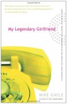 My Legendary Girlfriend - Mike Gayle