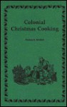 Colonial Christmas Cooking - Patricia B. Mitchell