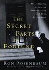 The Secret Parts of Fortune: Three Decades of Intense Investigations and Edgy Enthusiasms - Ron Rosenbaum