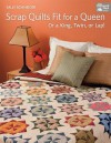 Scrap Quilts Fit for a Queen: Or King, Twin, or Lap! - Sally Schneider