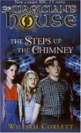 The Steps Up the Chimney (The Magician's House Quartet, #1) - William Corlett