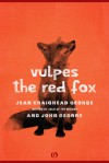 Vulpes, the Red Fox - Jean Craighead George, John George