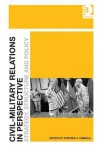 Civil-Military Relations in Perspective: Strategy, Structure and Policy - Stephen J. Cimbala