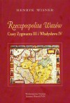 Henryk Wisner. Rzeczpospolita Wazów. - Henryk Wisner